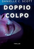 Danielle  C. Scott - DOPPIO COLPO: Un romanzo thriller adrenalinico (Africa noir: serie di romanzi thriller psicologici e polizieschi Vol. 1) (2023)