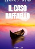 Ileana A. Renn - IL CASO RAFFAELLO: Un romanzo thriller storico avvincente (L'arte del giallo: serie di romanzi thriller storici e artistici Vol. 3) (2023)