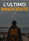 FLAVIA CARLA RAONI  - L'ULTIMO INNOCENTE Un romanzo thriller psicologico avvincente (Le pagine del mistero serie di romanzi gialli e thriller psicologici Vol. 6) (2023)