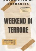 ANTONIETTA M. SCARASCIA - WEEKEND DI TERRORE (sulle tracce del terrore Vol. 3) (2023)