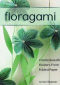Armin TA¤ubner - Floragami: Create Beautiful Flowers from Folded Paper (2019) PDF- ENG