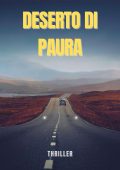ANTONIETTA M. SCARASCIA - DESERTO DI PAURA Un romanzo thriller psicologico palpitante (sulle tracce del terrore Vol. 2) (2023)