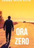 JOANNA ROSEN KLEIN  - ORA ZERO: Thriller psicologico adrenalinico (LE RIGHE DEL CRIMINE§: serie di romanzi thriller e noir Vol. 2) (2023)