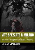 Oriana Vianello  - VITE SPEZZATE A MILANO Una nuova indagine di Emanuele e Veronica (I delitti degli Ulivi Vol. 3) (2021)