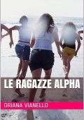 Oriana Vianello  - Le ragazze Alpha (I delitti degli Ulivi Vol. 2) (2019)