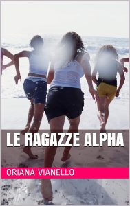 Oriana Vianello  – Le ragazze Alpha (I delitti degli Ulivi Vol. 2) (2019)
