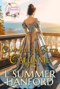 L. Summer Hanford – Campanelli di Slitta e Calunnie: Un dolce Regency Romance (Le sorelle Ellsworth Vol. 1) (2023)
