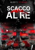 Alice Steward  - Scacco al Re: (Collana Darklove) (PubMe Romance) (2024)