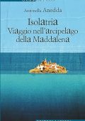 Antonella Anedda - solatria. Viaggio nell'arcipelago della Maddalena (2013)