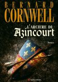 Bernard Cornwell - L'arciere di Azincourt (2013)