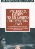 Dan Kindlon Michael Thompson - Intelligenza emotiva per un bambino che diventerà uomo (2003) PDF