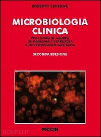 Roberto Cevenini – Microbiologia clinica – SECONDA EDIZIONE. Per i corsi di Laurea in Medicina & Chirurgia e in Prrofessioni Sanitrie (2010) PDF