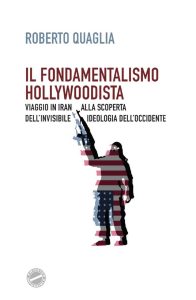 Roberto Quaglia  – Il fondamentalismo hollywoodista (2017) PDF