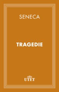 Seneca – Tragedie (2013) UTET