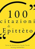 Epitteto - 100 citazioni di Epittèto꞉ Le 100 citazioni di... (2020) (mp3 - 128 kbps)