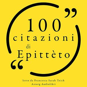 Epitteto – 100 citazioni di Epittèto꞉ Le 100 citazioni di… (2020) (mp3 – 128 kbps)