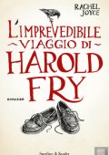 Rachel Joyce - L'imprevedibile viaggio di Harold Fry (2012)