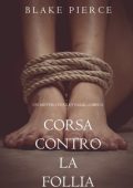 Blake Pierce - Corsa Contro la Follia (Riley Paige—Libro 6)