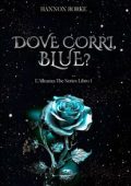 Hannon Rorke - L'Alleanza The Series Vol. 1. Dove corri, Blue? (2024)