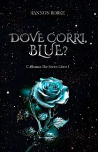 Hannon Rorke – L’Alleanza The Series Vol. 1. Dove corri, Blue? (2024)