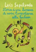 Luis Sepúlveda - Storia di una lumaca che scoprì l'importanza della lentezza (2013)