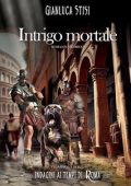Gianluca Stisi - Indagini ai tempi di Roma 6. Intrigo mortale (2023)