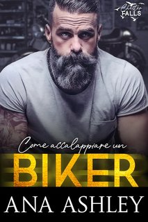 Ana Ashley – Chester Falls Vol. 5. Come accalappiare un Biker (2024)