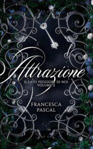 Francesca Pascal – Attrazione Vol. 2. Il lato peggiore di noi (2024)