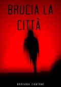 Doriana Cantoni - Delitti in prima pagina Vol. 9. Brucia la città (2024)