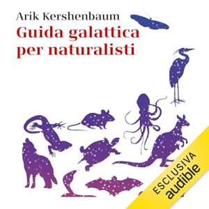 Arik Kershenbaum, Luisa Doplicher – Guida galattica per naturalisti (2024) (mp3 – 128 kbps)