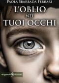 Paola Sbarbada Ferrari - L’oblio nei tuoi occhi (2024)