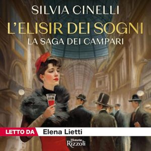 Silvia Cinelli – L’elisir dei sogni – La saga dei Campari (2024) (mp3 – 128 kbps)