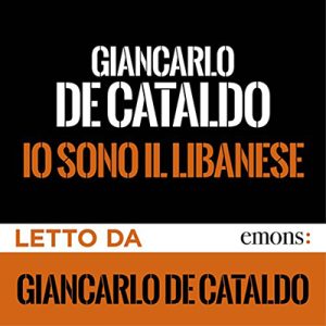 Giancarlo De Cataldo – Io sono il Libanese (2018) (mp3 – 128 kbps)