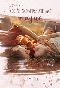 Desy Feli – Vermont in Love Series Vol. 3. Ogni nostro attimo magico (2024)