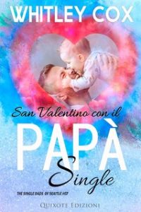 Whitley Cox – The Single Dads of Seattle Serie Vol. 7. San Valentino con il papà single (2024)