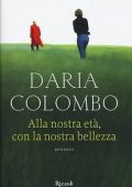 Daria Colombo - Alla nostra età, con la nostra bellezza (2015)