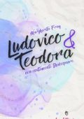 Margherita Fray - Ludovico & Teodora: Non esattamente Shakespeare (2024)