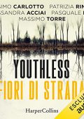 Massimo Carlotto, Patrizia Rinaldi, Alessandra Acciai, Pasquale Ruju, Massimo Torre - Youthless. Fiori di strada (2023) (mp3 - 128 kbps)