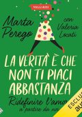 Marta Perego, Valeria Locati - La verità è che non ti piaci abbastanza꞉ Ridefinire l’amore a partire da noi (2024) (mp3 - 128 kbps)