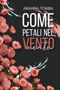 Arianna Tomba – Come petali nel vento (2024)
