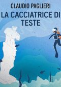 Claudio Paglieri - La cacciatrice di teste꞉ Le indagini del Commissario Luciani 3 (2024) (mp3 - 128 kbps)