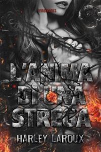 Harley Laroux – Trilogia delle anime Vol. 3. L’anima di una strega (2024)