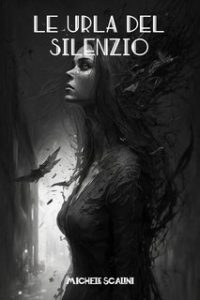 Michele Scalini – Le urla del silenzio (2024)