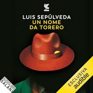 Luis Sepulveda – Un nome da torero (2024) (mp3 – 128 kbps)