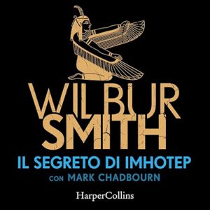 Wilbur Smith – Il Segreto di Imhotep (2024) (mp3 – 128 kbps)