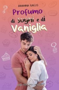 Arianna Gallo – Prese per la gola 2. Profumo di sogni e di vaniglia (2024)