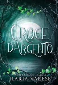 Ilaria Varese – Winter Fe’ Saga Vol. 3. Croce d’Argento (2024)