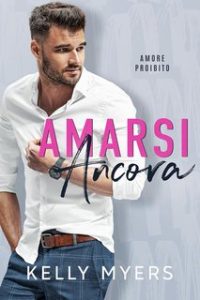 Kelly Myers – Amore Proibito 6. Amarsi Ancora (2024 )