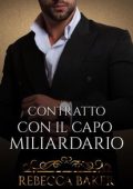 Rebecca Baker - Tu sei mia Vol. 3. Contratto con il capo miliardario: Un contratto con conseguenze (2024)