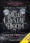 Sarah A. Parker - Fiore di cristallo - To bleed a crystal bloom꞉ Crystal bloom 1 (2024) (mp3 - 128 kbps)